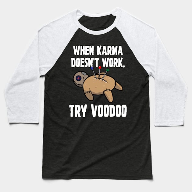 When Karma Doesn't Work Try Voodoo Baseball T-Shirt by Brobocop